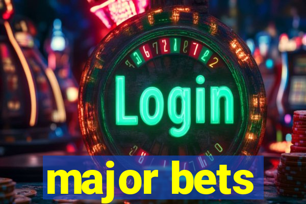 major bets