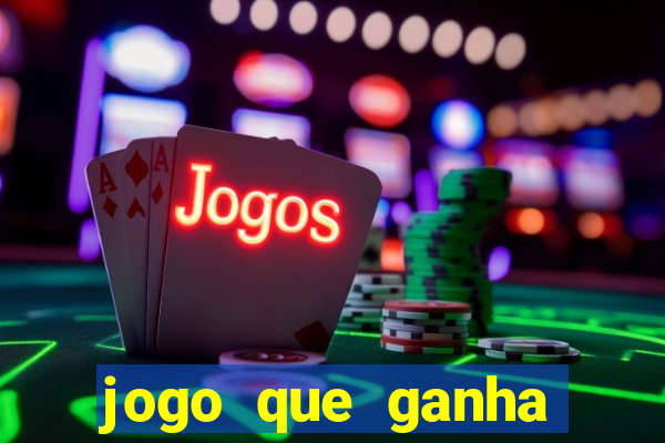 jogo que ganha dinheiro ao se cadastrar