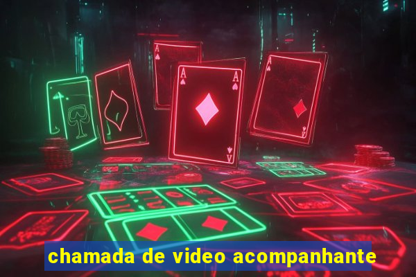 chamada de video acompanhante