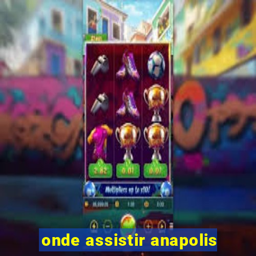 onde assistir anapolis