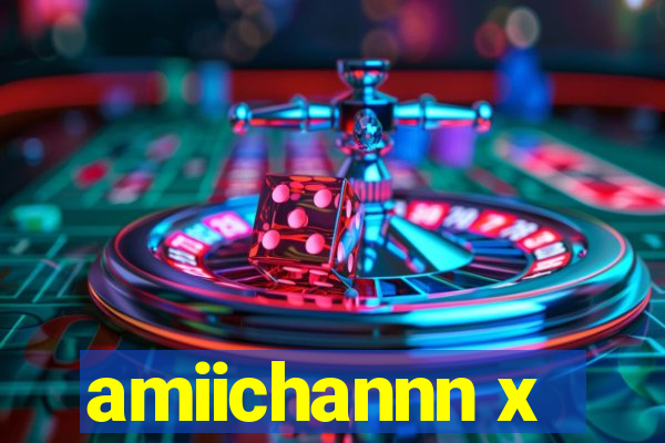 amiichannn x
