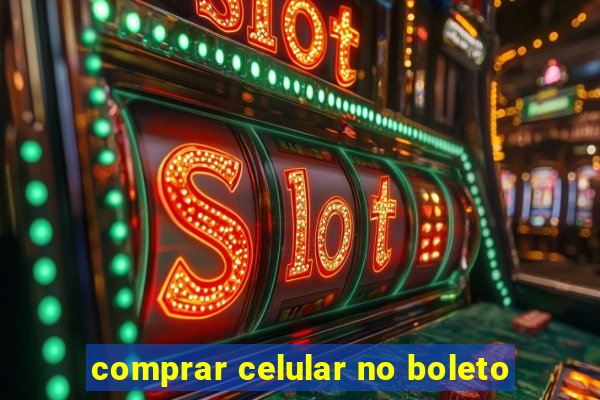 comprar celular no boleto