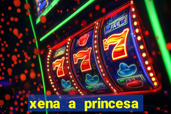 xena a princesa guerreira online