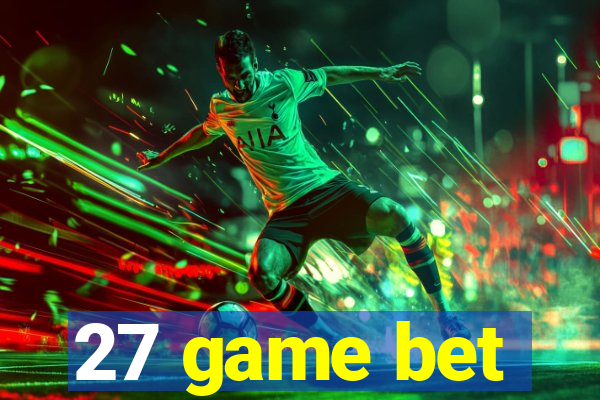27 game bet