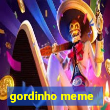 gordinho meme
