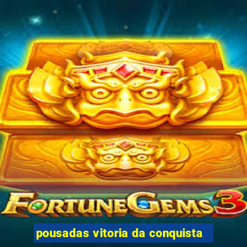 pousadas vitoria da conquista