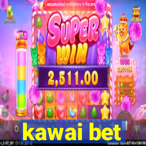 kawai bet