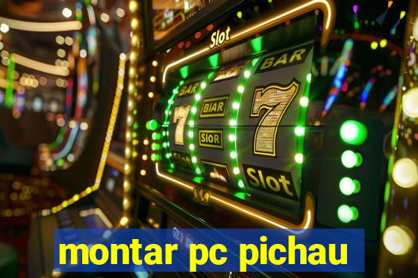 montar pc pichau
