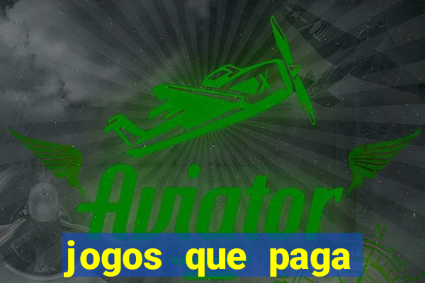 jogos que paga dinheiro de verdade sem depositar