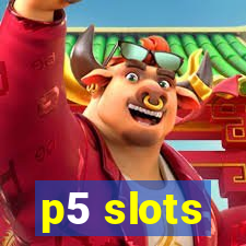 p5 slots