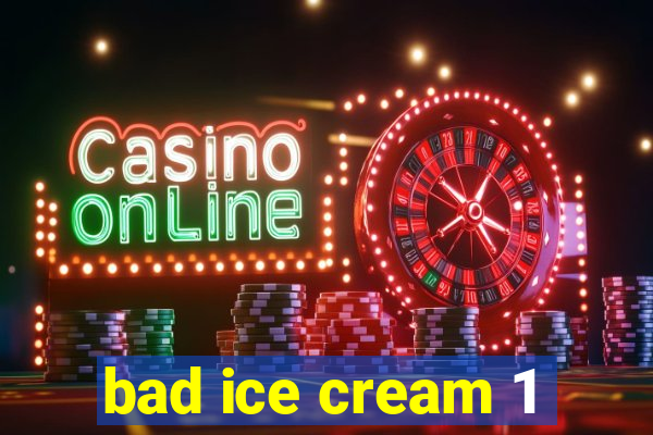 bad ice cream 1