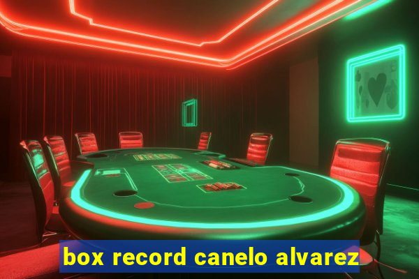 box record canelo alvarez