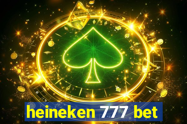 heineken 777 bet