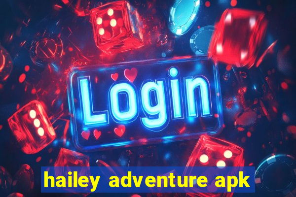 hailey adventure apk