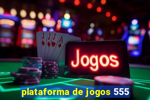plataforma de jogos 555