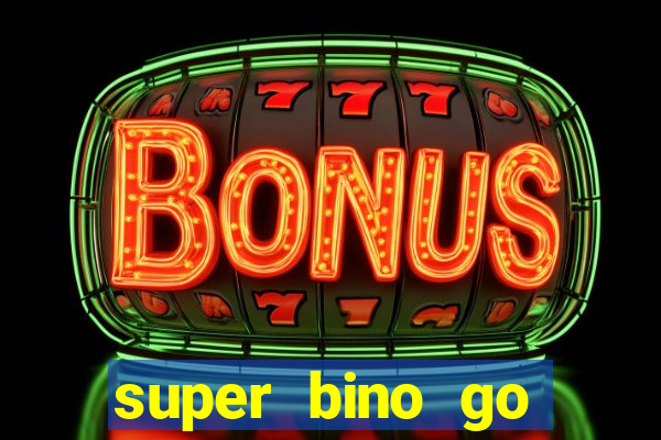 super bino go dinheiro infinito