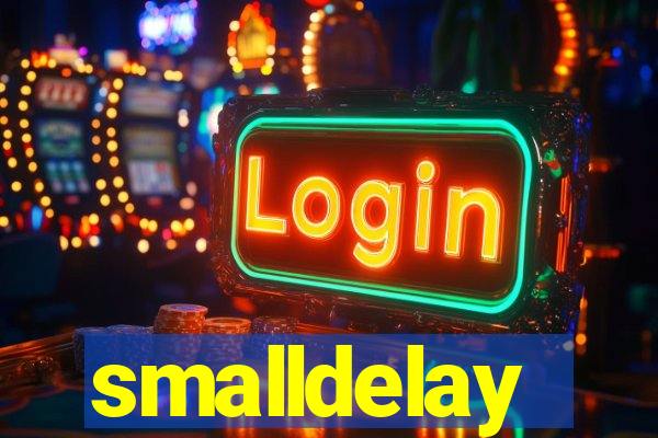 smalldelay