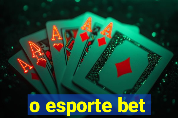 o esporte bet