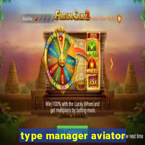 type manager aviator