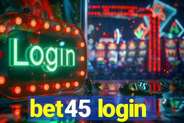 bet45 login