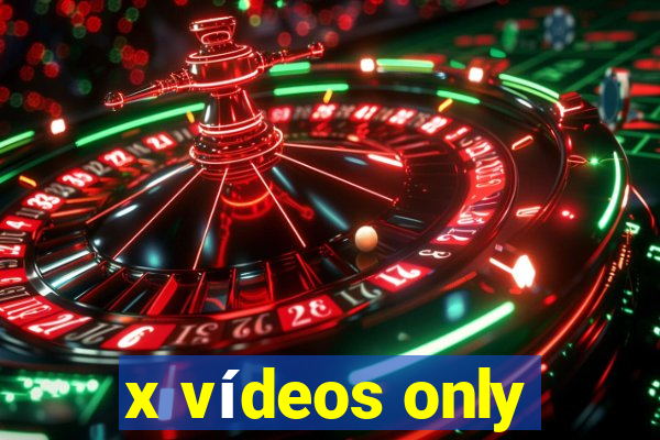 x vídeos only