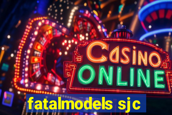 fatalmodels sjc