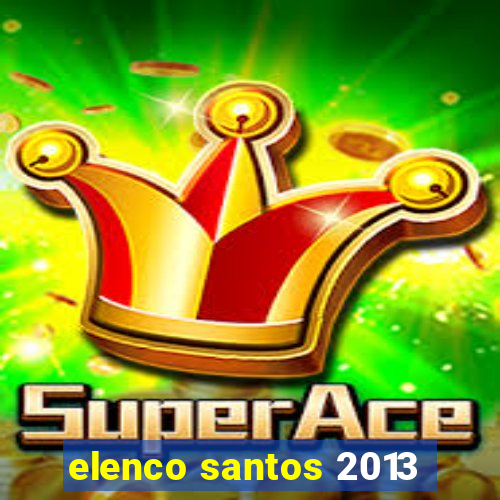 elenco santos 2013