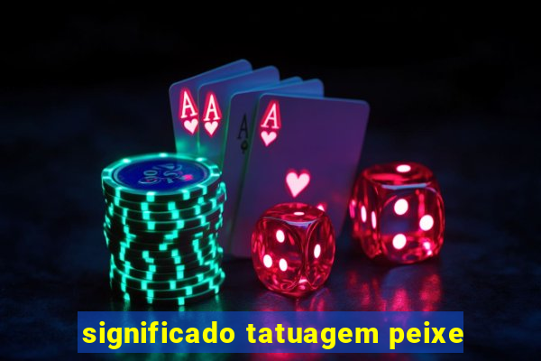 significado tatuagem peixe