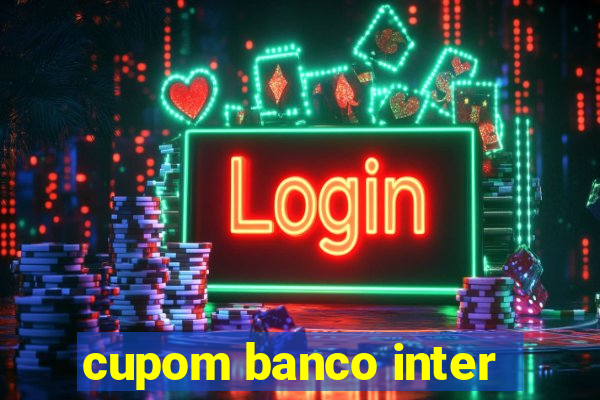 cupom banco inter