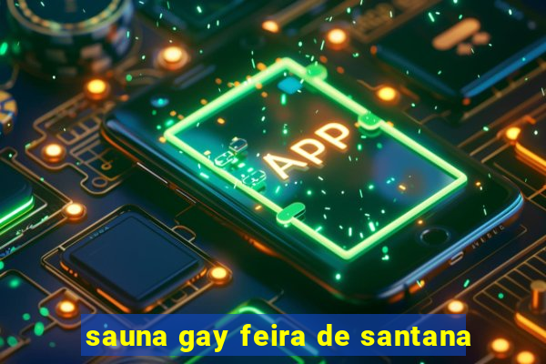 sauna gay feira de santana