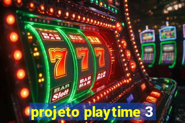projeto playtime 3