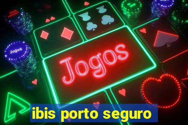 ibis porto seguro