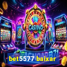 bet5577 baixar