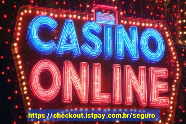 https //checkout.istpay.com.br/seguro