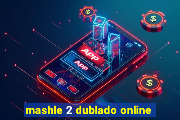 mashle 2 dublado online
