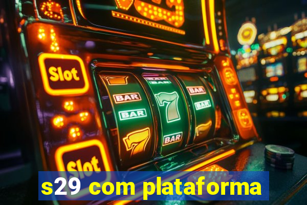 s29 com plataforma