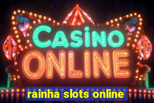 rainha slots online