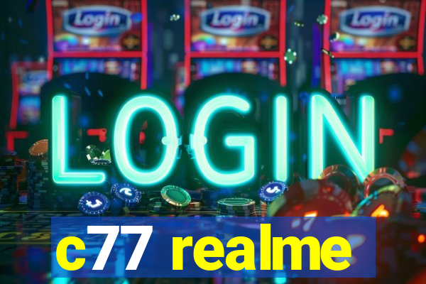 c77 realme