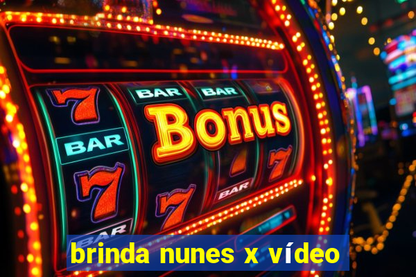 brinda nunes x vídeo