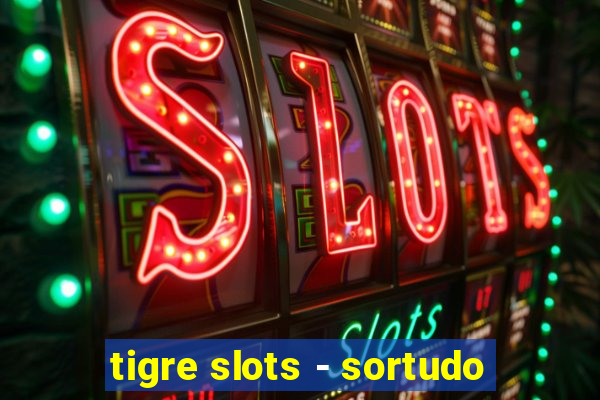 tigre slots - sortudo