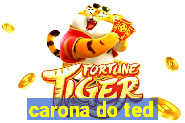 carona do ted
