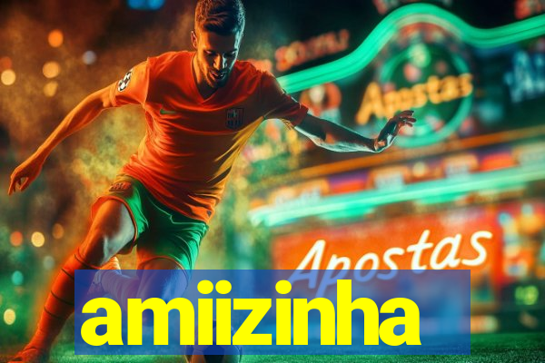 amiizinha