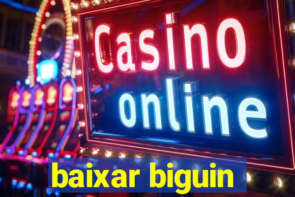 baixar biguin