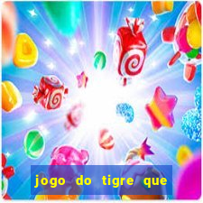 jogo do tigre que da 30 reais no cadastro
