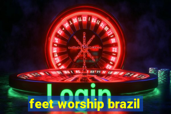 feet worship brazil