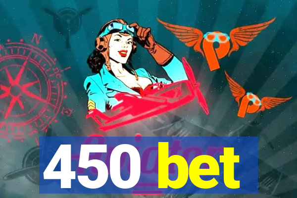 450 bet