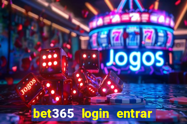 bet365 login entrar agora direto