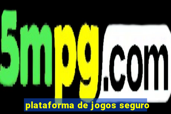 plataforma de jogos seguro