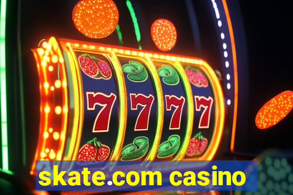 skate.com casino