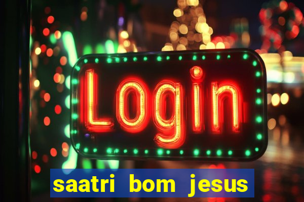 saatri bom jesus da lapa